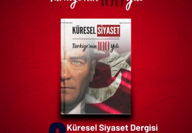 Küresel Siyaset Dergisi 2. Sayısı: “Türkiye’nin Yüzyılı”
